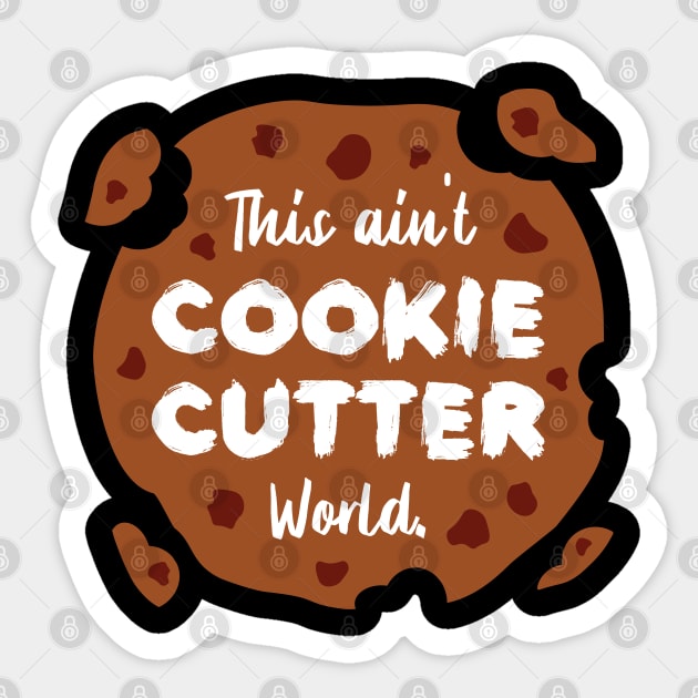 This ain't Cookie Cutter World | Life | Quotes | Black Sticker by Wintre2